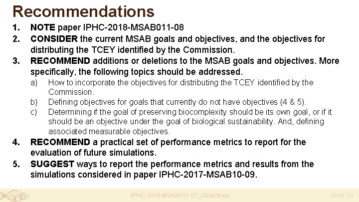Recommendations 1. 2. 3. NOTE paper IPHC-2018 -MSAB 011 -08 CONSIDER the current MSAB