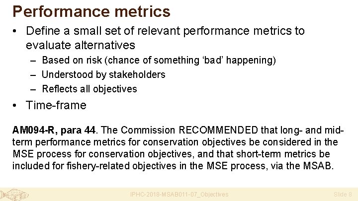 Performance metrics • Define a small set of relevant performance metrics to evaluate alternatives
