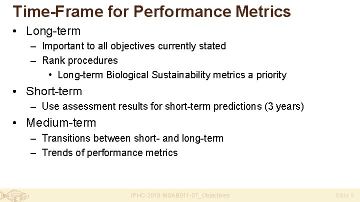 Time-Frame for Performance Metrics • Long-term – Important to all objectives currently stated –