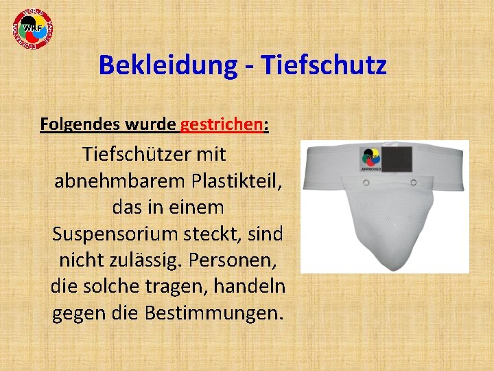 Bekleidung - Tiefschutz Folgendes wurde gestrichen: Tiefschützer mit abnehmbarem Plastikteil, das in einem Suspensorium