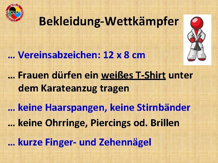 Bekleidung-Wettkämpfer … Vereinsabzeichen: 12 x 8 cm … Frauen dürfen ein weißes T-Shirt unter