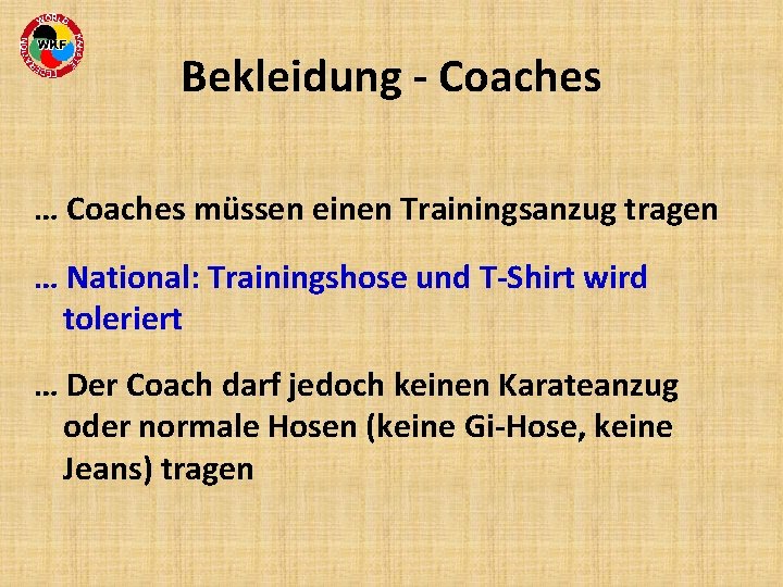 Bekleidung - Coaches … Coaches müssen einen Trainingsanzug tragen … National: Trainingshose und T-Shirt