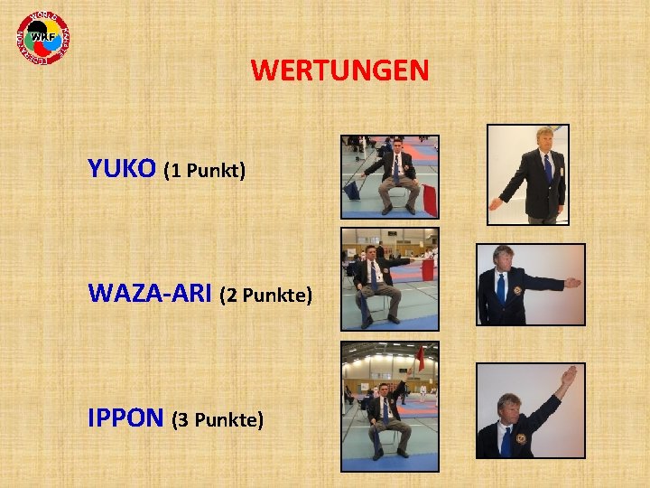 WERTUNGEN YUKO (1 Punkt) WAZA-ARI (2 Punkte) IPPON (3 Punkte) 