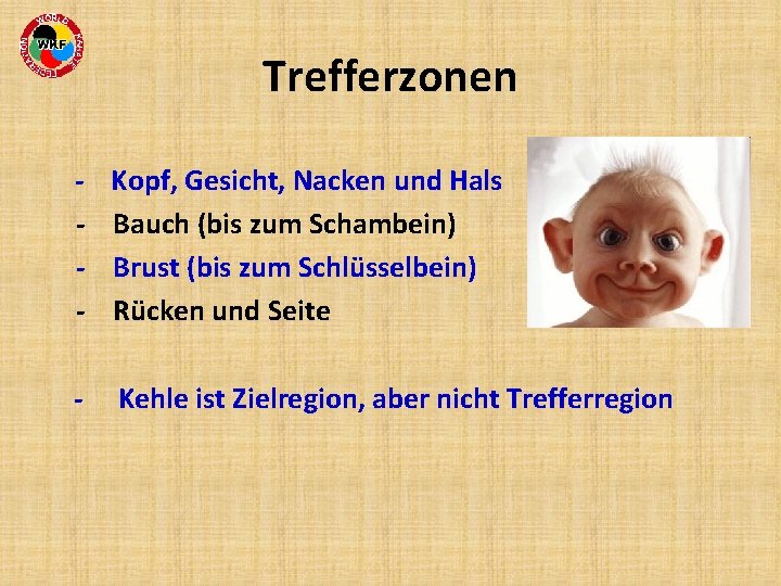 Trefferzonen - Kopf, Gesicht, Nacken und Hals Bauch (bis zum Schambein) Brust (bis zum