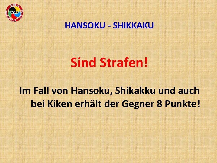 HANSOKU - SHIKKAKU Sind Strafen! Im Fall von Hansoku, Shikakku und auch bei Kiken