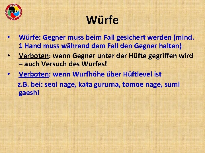 Würfe: Gegner muss beim Fall gesichert werden (mind. 1 Hand muss während dem Fall