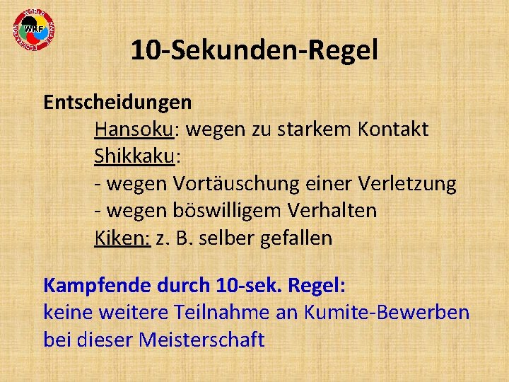 10 -Sekunden-Regel Entscheidungen Hansoku: wegen zu starkem Kontakt Shikkaku: - wegen Vortäuschung einer Verletzung