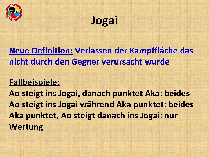 Jogai Neue Definition: Verlassen der Kampffläche das nicht durch den Gegner verursacht wurde Fallbeispiele: