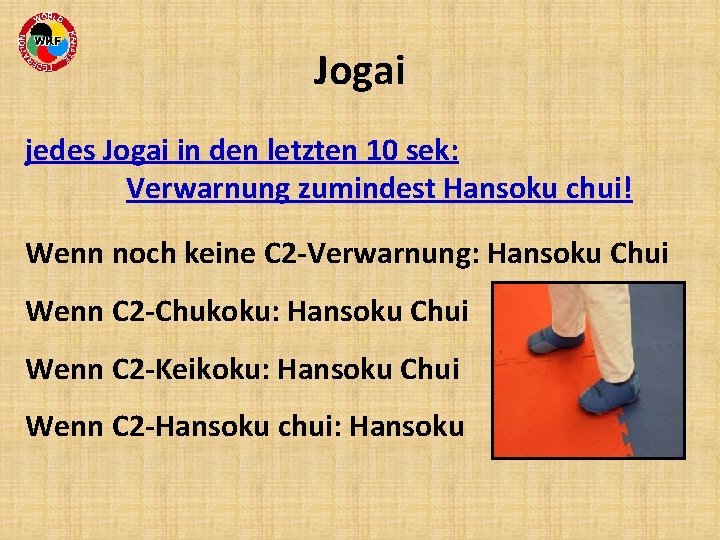 Jogai jedes Jogai in den letzten 10 sek: Verwarnung zumindest Hansoku chui! Wenn noch