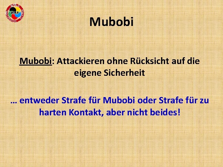 Mubobi: Attackieren ohne Rücksicht auf die eigene Sicherheit … entweder Strafe für Mubobi oder