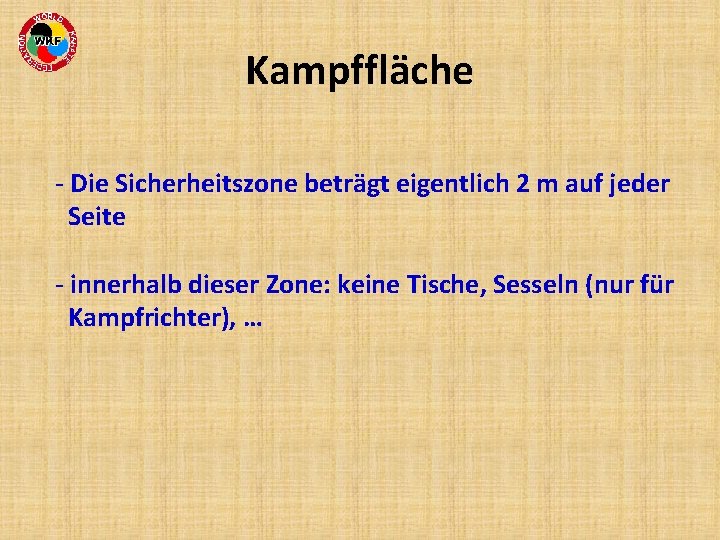 Kampffläche - Die Sicherheitszone beträgt eigentlich 2 m auf jeder Seite - innerhalb dieser