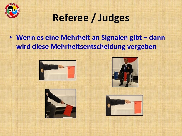 Referee / Judges • Wenn es eine Mehrheit an Signalen gibt – dann wird