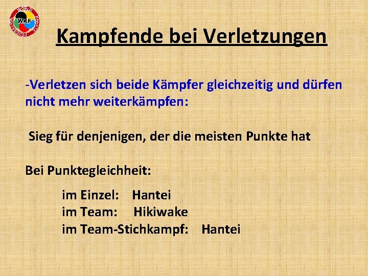 Kampfende bei Verletzungen -Verletzen sich beide Kämpfer gleichzeitig und dürfen nicht mehr weiterkämpfen: Sieg