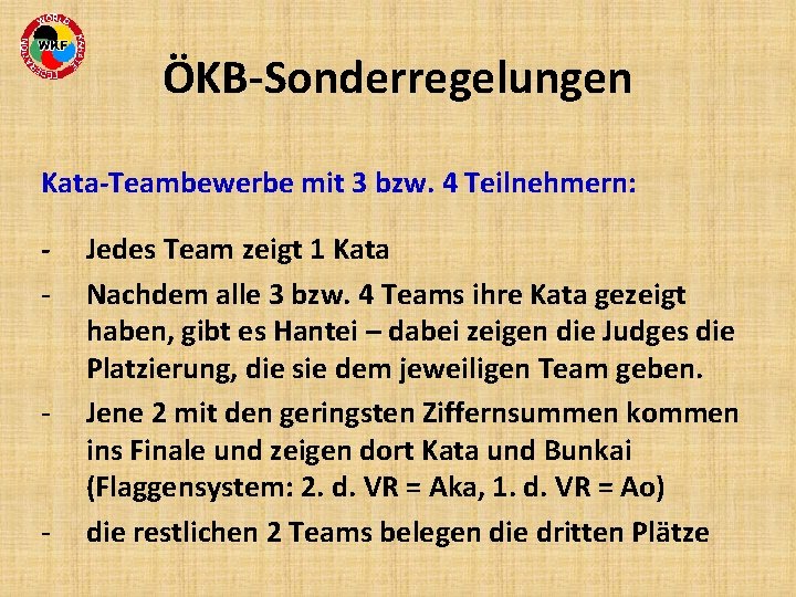 ÖKB-Sonderregelungen Kata-Teambewerbe mit 3 bzw. 4 Teilnehmern: - - - Jedes Team zeigt 1