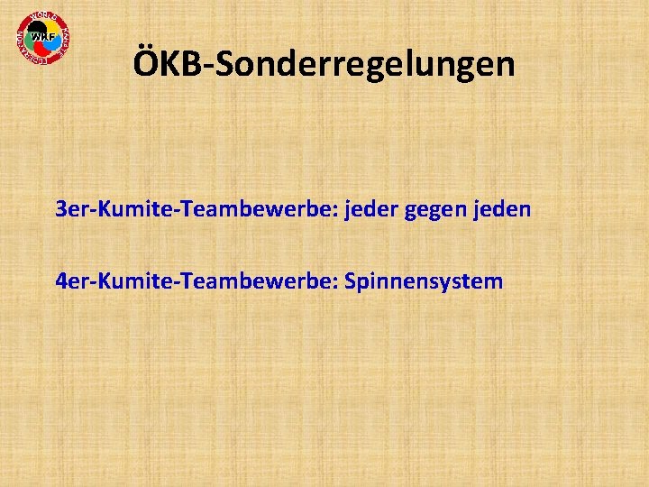 ÖKB-Sonderregelungen 3 er-Kumite-Teambewerbe: jeder gegen jeden 4 er-Kumite-Teambewerbe: Spinnensystem 