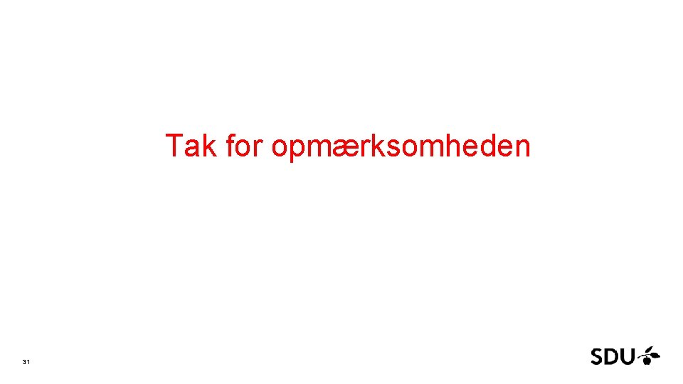 Tak for opmærksomheden 31 