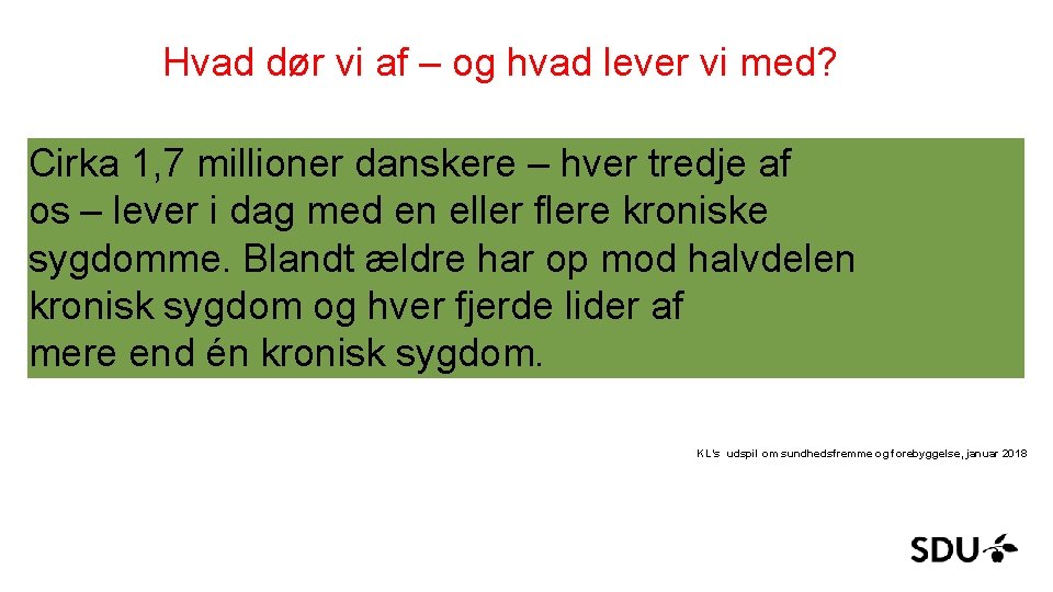 Hvad dør vi af – og hvad lever vi med? Cirka 1, 7 millioner