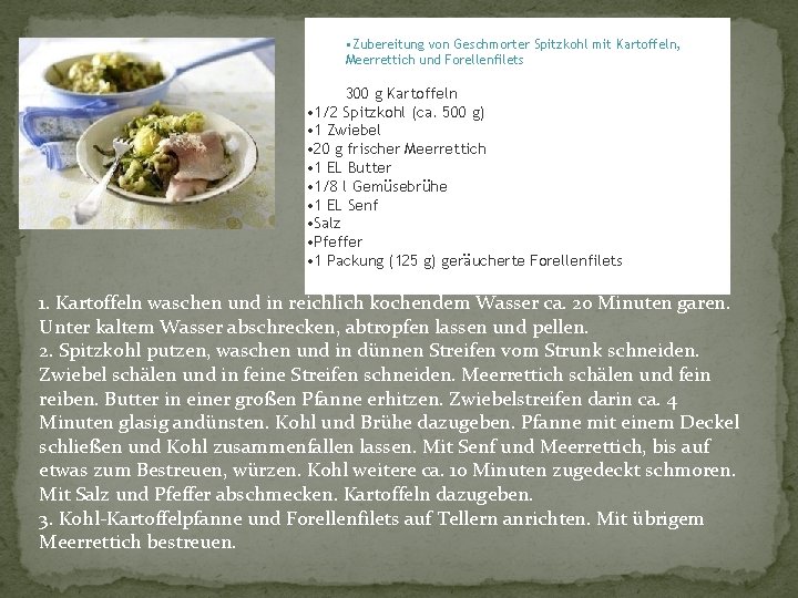  • Zubereitung von Geschmorter Spitzkohl mit Kartoffeln, Meerrettich und Forellenfilets 300 g Kartoffeln