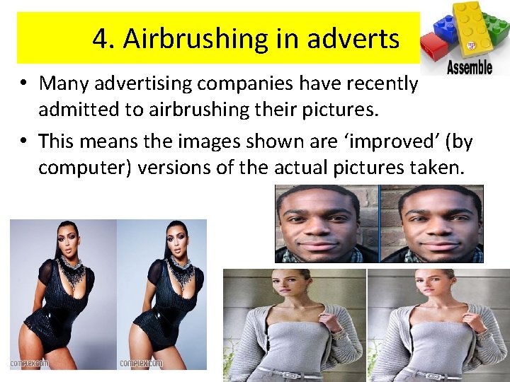 4. Airbrushing in adverts • Many advertising companies have recently admitted to airbrushing their 4. Airbrushing in adverts • Many advertising companies have recently admitted to airbrushing their