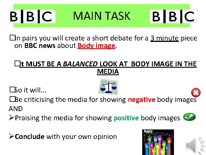 MAIN TASK �In pairs you will create a short debate for a 3 minute MAIN TASK �In pairs you will create a short debate for a 3 minute