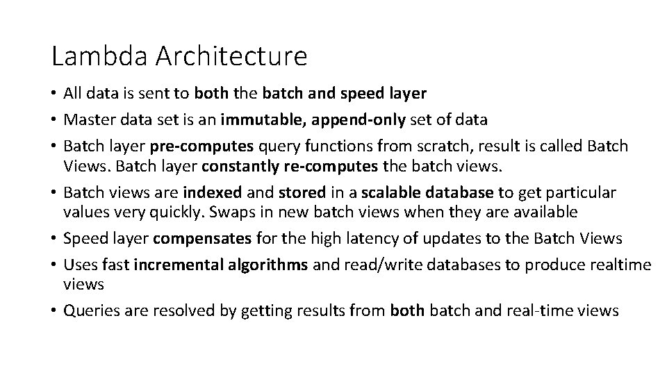 Lambda Architecture • All data is sent to both the batch and speed layer