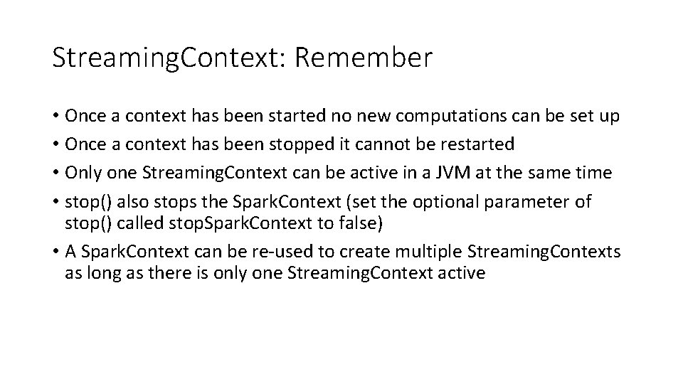 Streaming. Context: Remember • Once a context has been started no new computations can