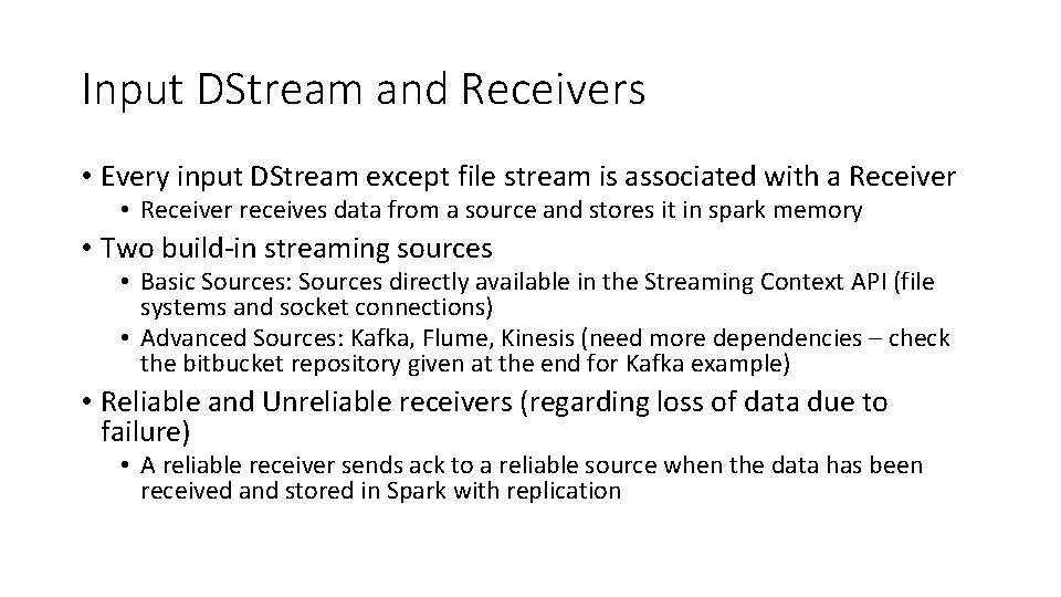 Input DStream and Receivers • Every input DStream except file stream is associated with