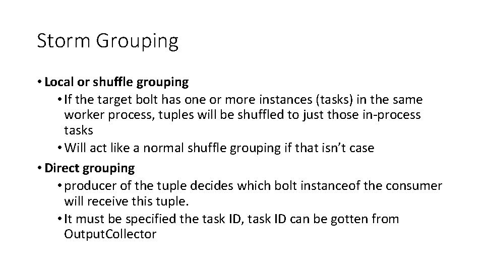 Storm Grouping • Local or shuffle grouping • If the target bolt has one