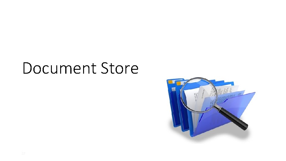 Document Store 27 Document Store 27