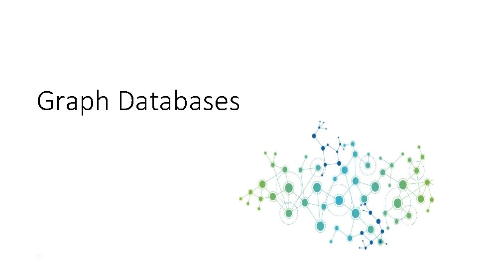 Graph Databases 29 Graph Databases 29