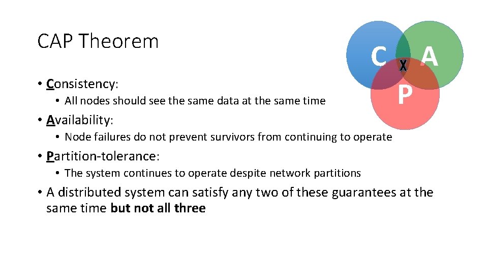 CAP Theorem C • Consistency: • All nodes should see the same data at CAP Theorem C • Consistency: • All nodes should see the same data at
