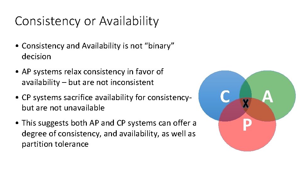 Consistency or Availability • Consistency and Availability is not “binary” decision • AP systems Consistency or Availability • Consistency and Availability is not “binary” decision • AP systems