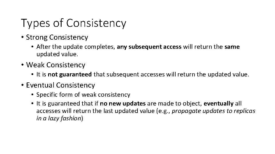 Types of Consistency • Strong Consistency • After the update completes, any subsequent access