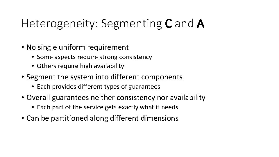 Heterogeneity: Segmenting C and A • No single uniform requirement • Some aspects require Heterogeneity: Segmenting C and A • No single uniform requirement • Some aspects require
