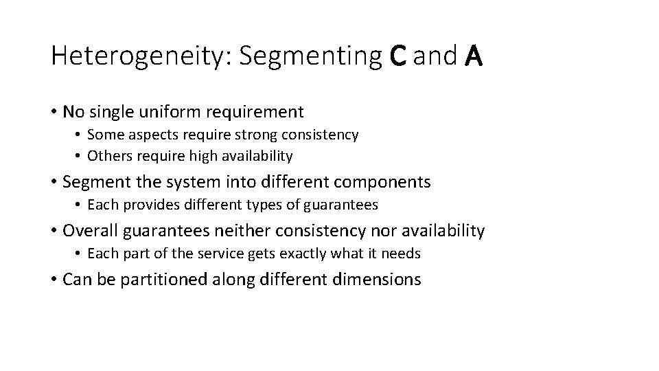 Heterogeneity: Segmenting C and A • No single uniform requirement • Some aspects require