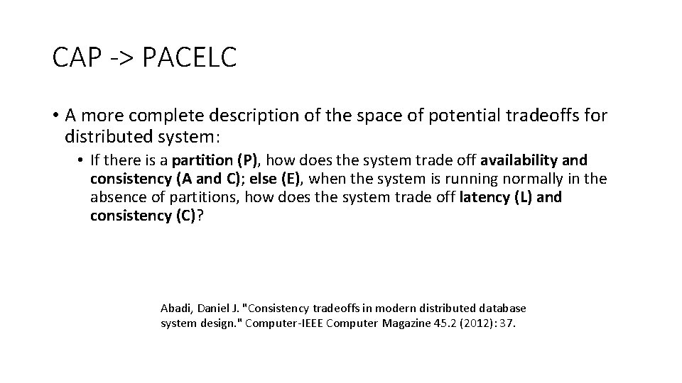 CAP -> PACELC • A more complete description of the space of potential tradeoffs