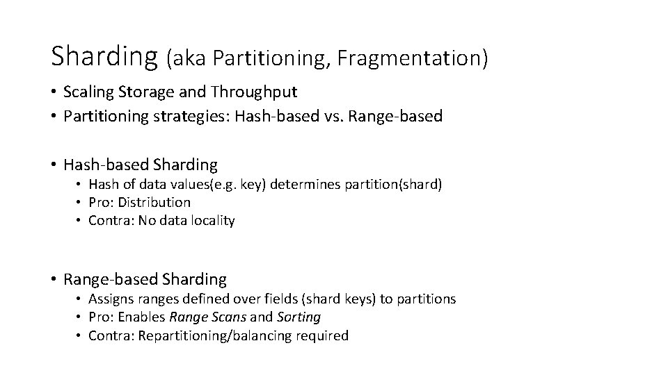 Sharding (aka Partitioning, Fragmentation) • Scaling Storage and Throughput • Partitioning strategies: Hash-based vs.