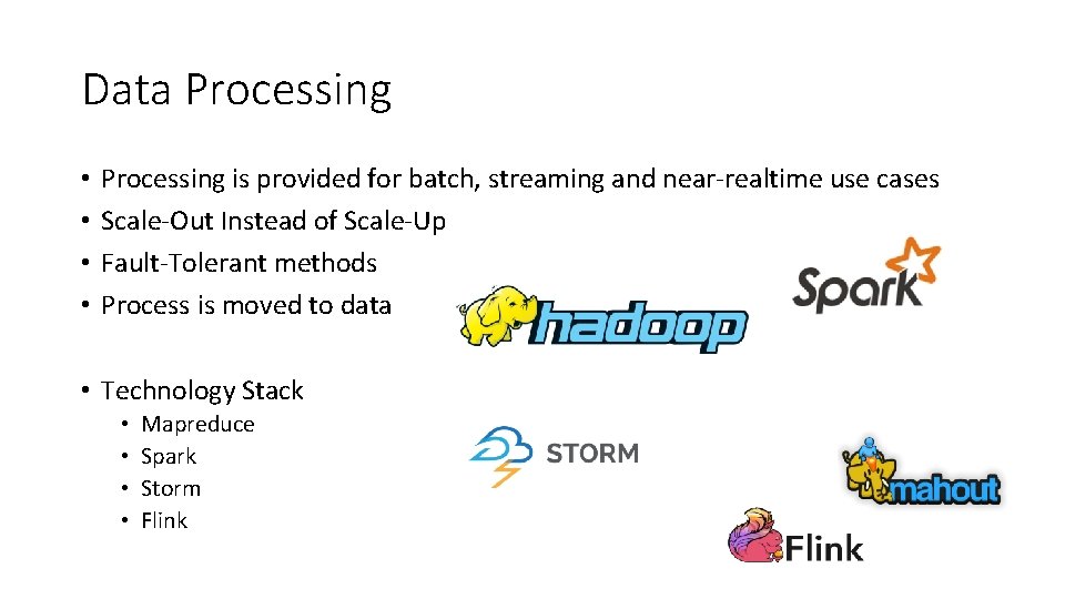 Data Processing • • Processing is provided for batch, streaming and near-realtime use cases Data Processing • • Processing is provided for batch, streaming and near-realtime use cases