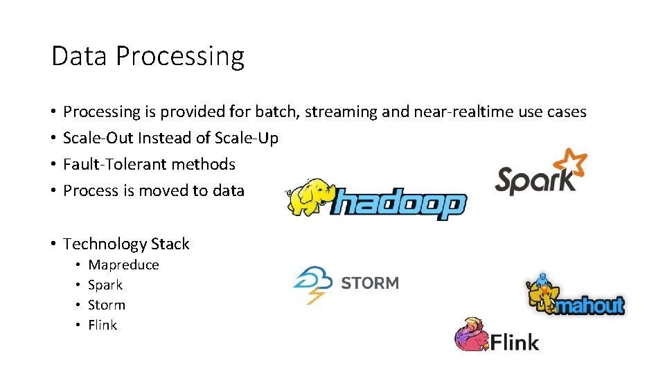 Data Processing • • Processing is provided for batch, streaming and near-realtime use cases