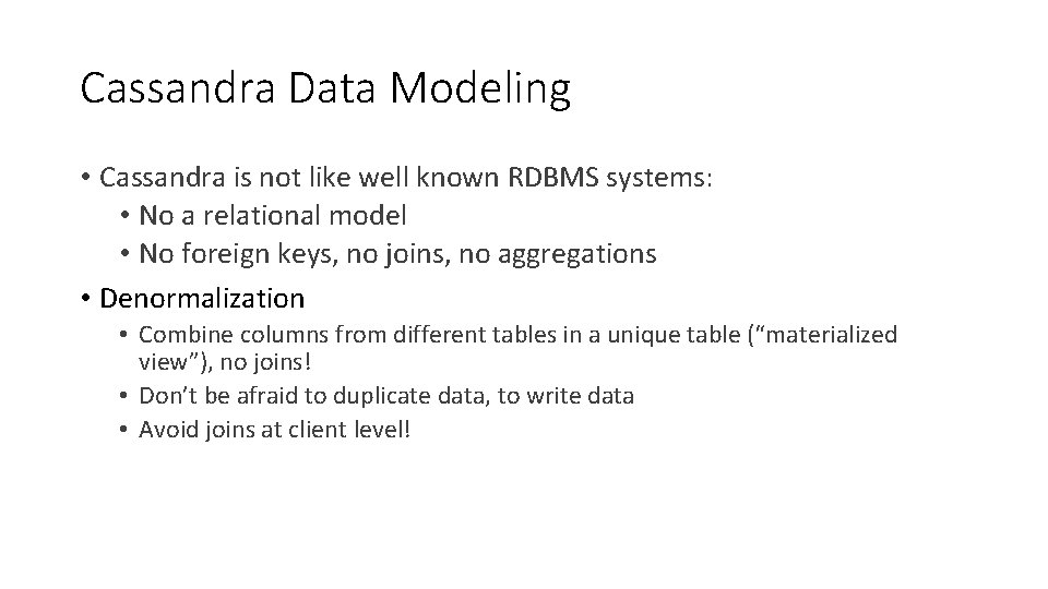 Cassandra Data Modeling • Cassandra is not like well known RDBMS systems: • No Cassandra Data Modeling • Cassandra is not like well known RDBMS systems: • No