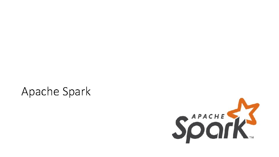Apache Spark Apache Spark