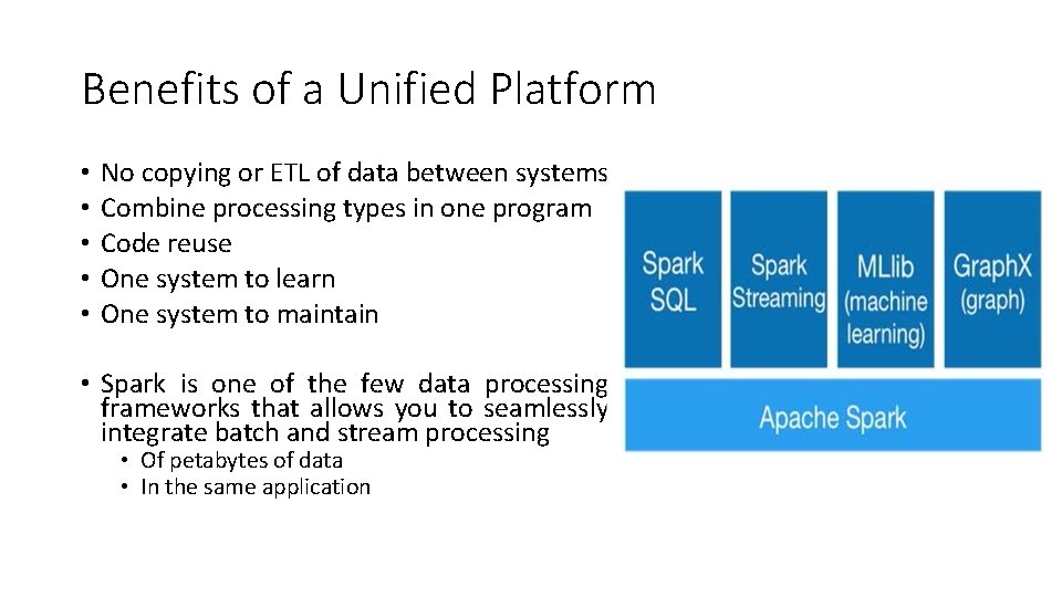 Benefits of a Unified Platform • • • No copying or ETL of data