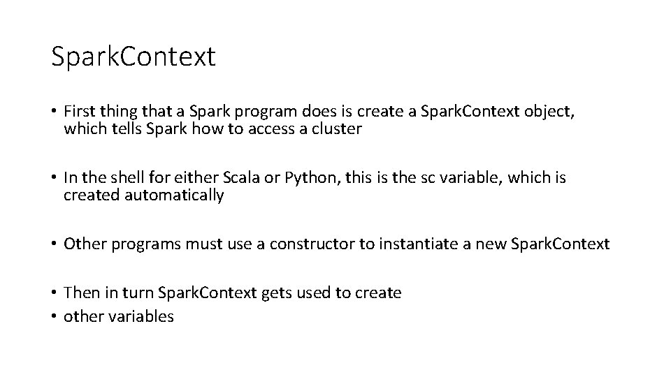 Spark. Context • First thing that a Spark program does is create a Spark.