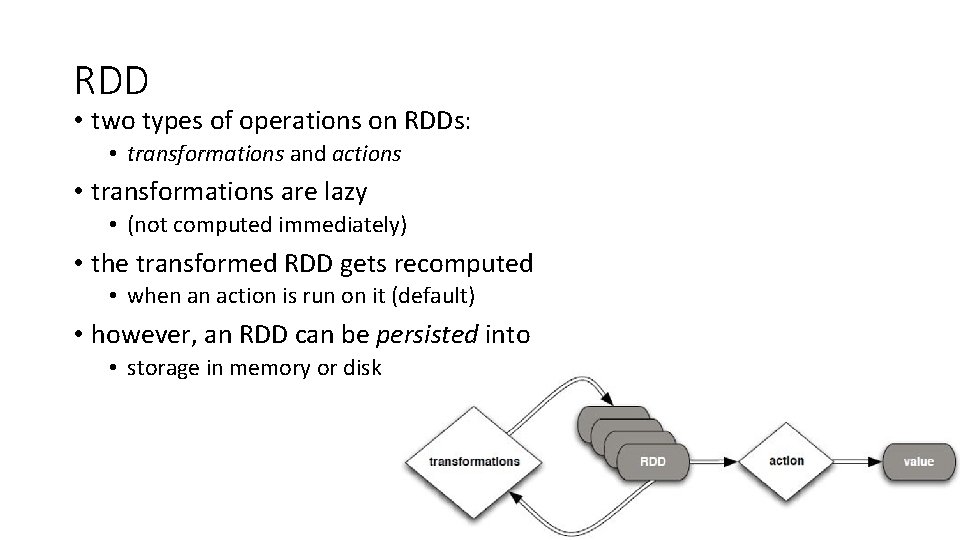 RDD • two types of operations on RDDs: • transformations and actions • transformations RDD • two types of operations on RDDs: • transformations and actions • transformations