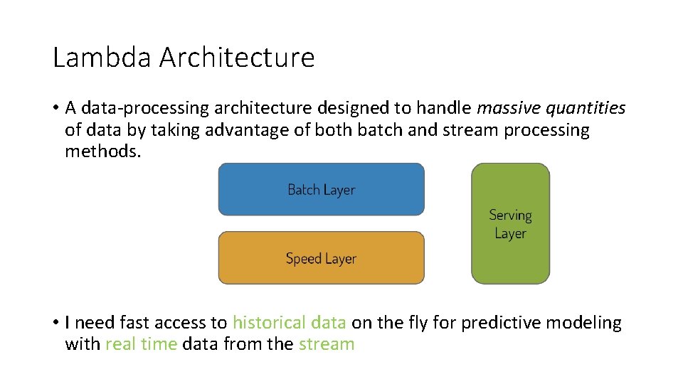 Lambda Architecture • A data-processing architecture designed to handle massive quantities of data by Lambda Architecture • A data-processing architecture designed to handle massive quantities of data by