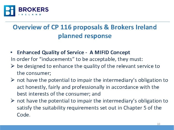 Overview of CP 116 proposals & Brokers Ireland planned response • Enhanced Quality of