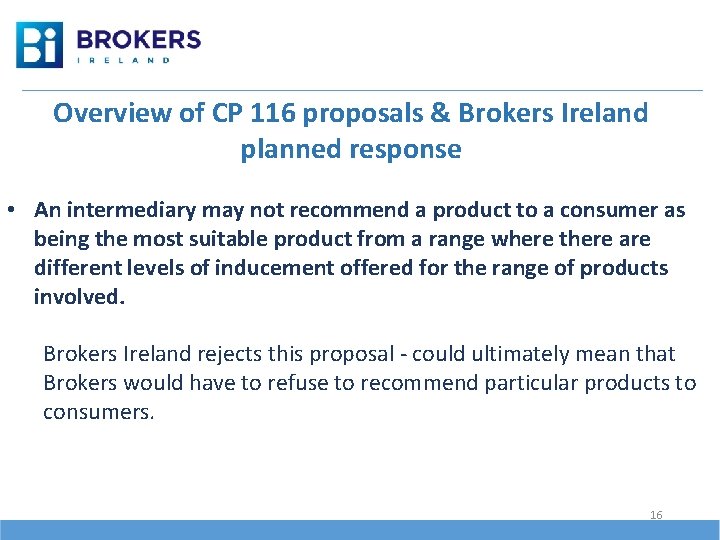 Overview of CP 116 proposals & Brokers Ireland planned response • An intermediary may