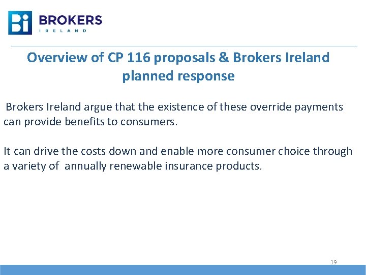 Overview of CP 116 proposals & Brokers Ireland planned response Brokers Ireland argue that