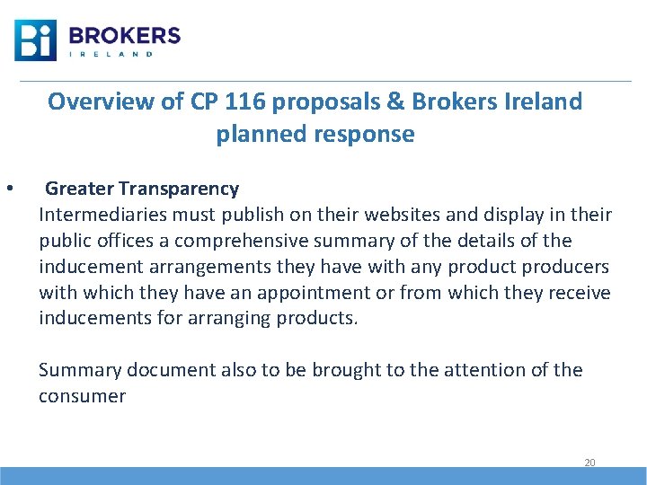 Overview of CP 116 proposals & Brokers Ireland planned response • Greater Transparency Intermediaries