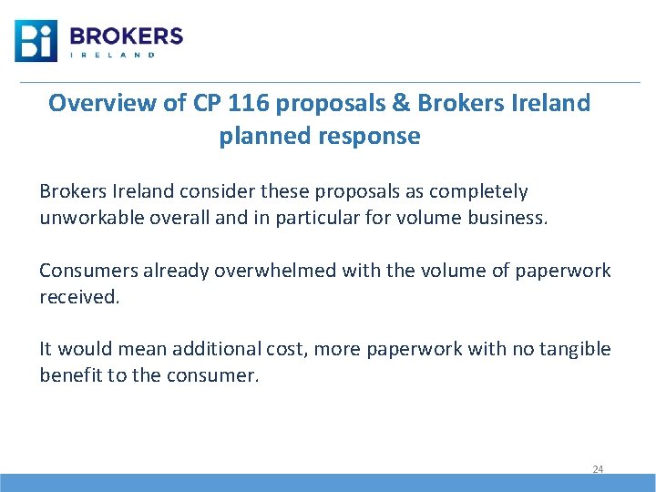 Overview of CP 116 proposals & Brokers Ireland planned response Brokers Ireland consider these